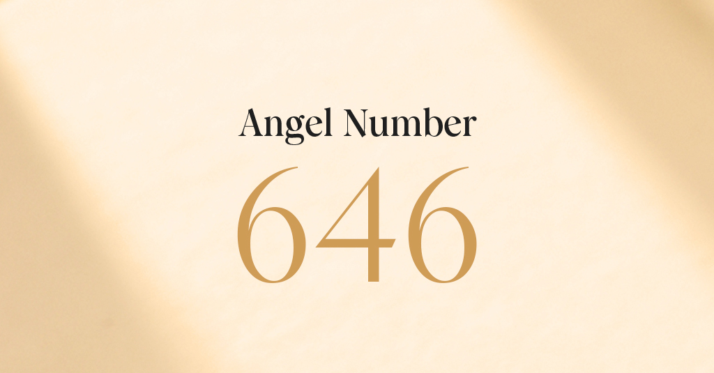 What Does Angel Number 646 Mean? | All Crystal